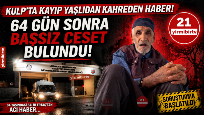 Diyarbakır'da Kayıp Yaşlıdan Kahreden Haber: Başsız Ceset Bulundu